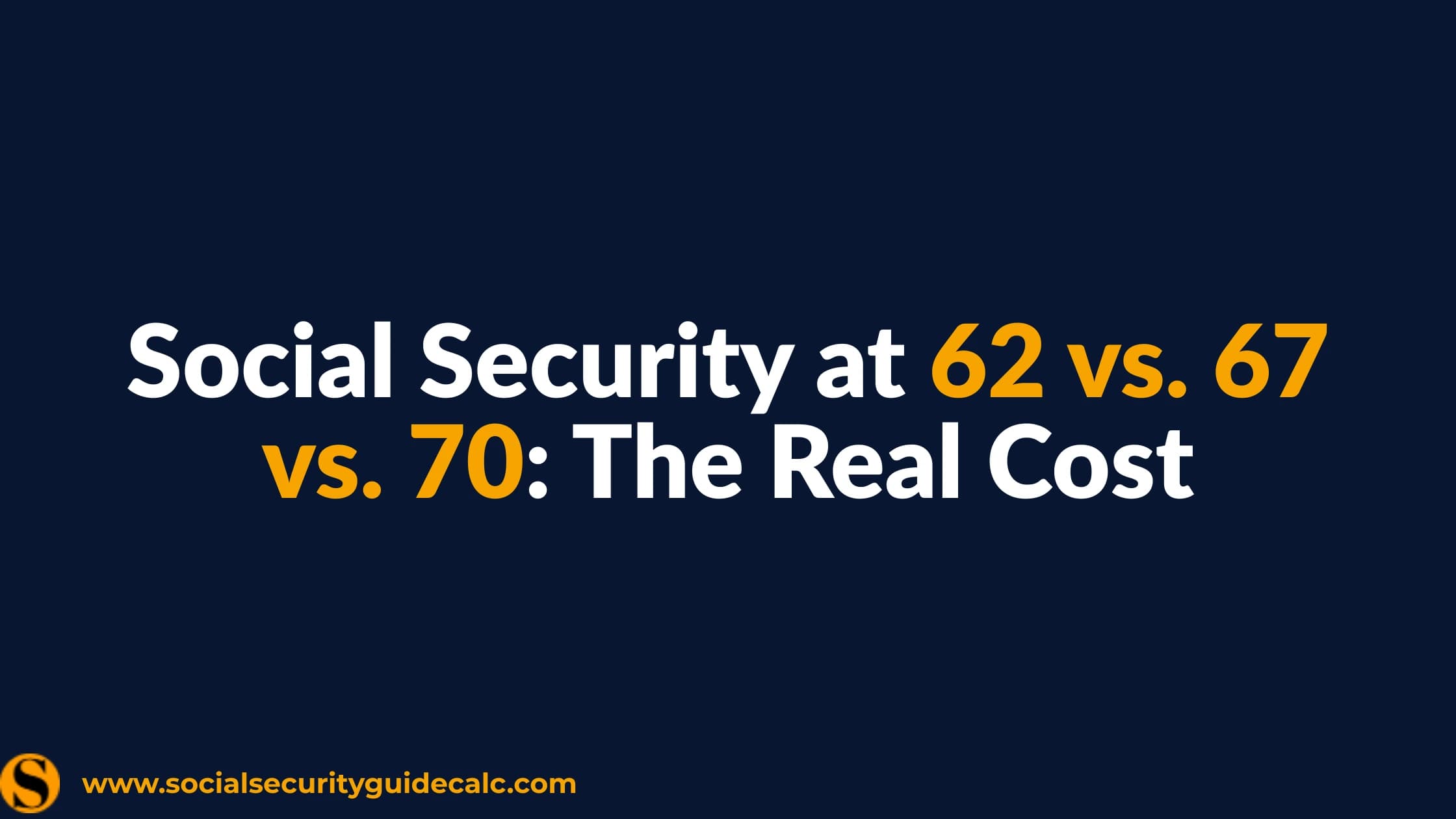 Social Security Age 62 vs 67 vs 70 Comparison Chart - Social Security Guide