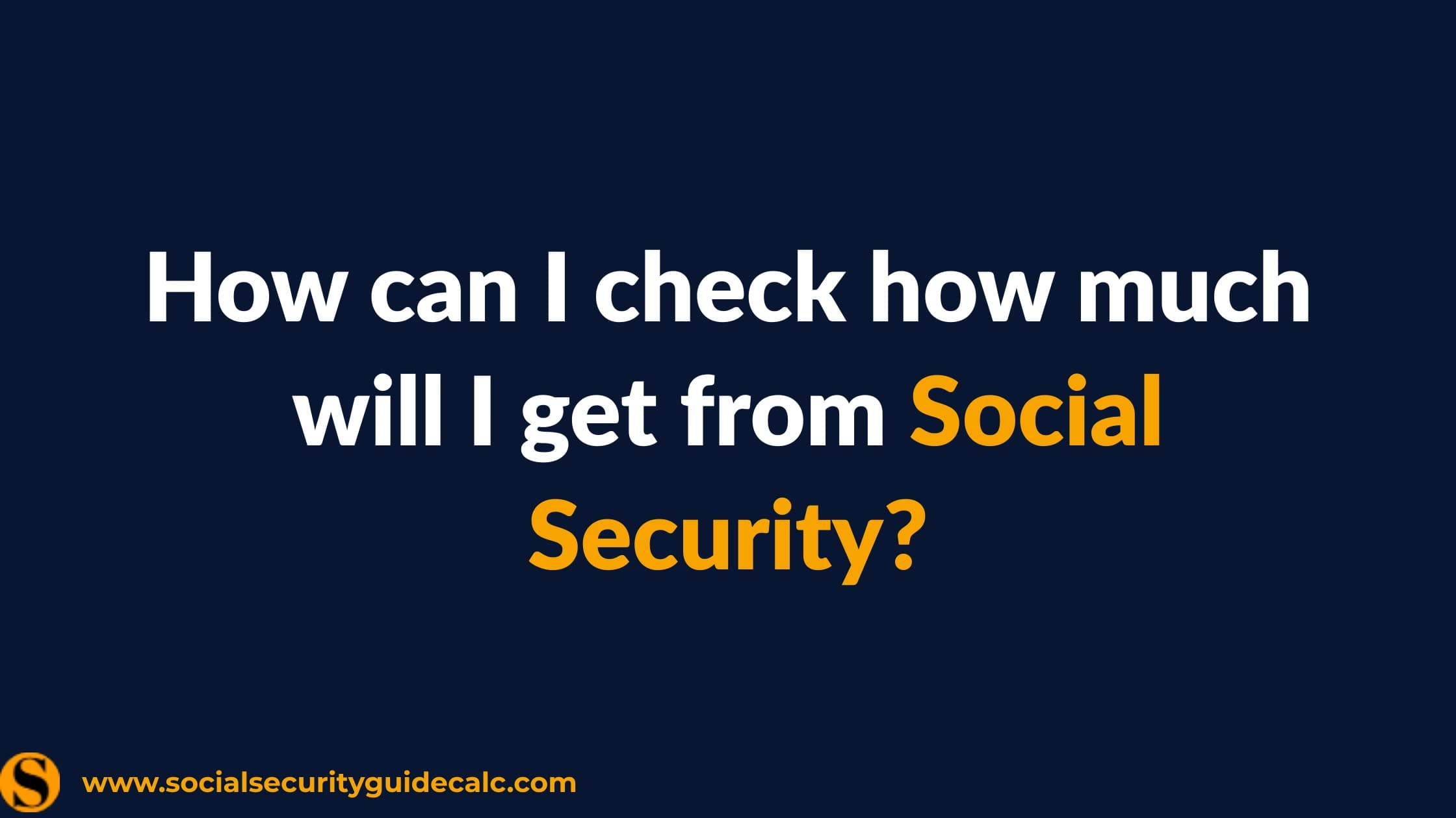 Check Social Security Benefit Amount Guide 2026 - Social Security Guide
