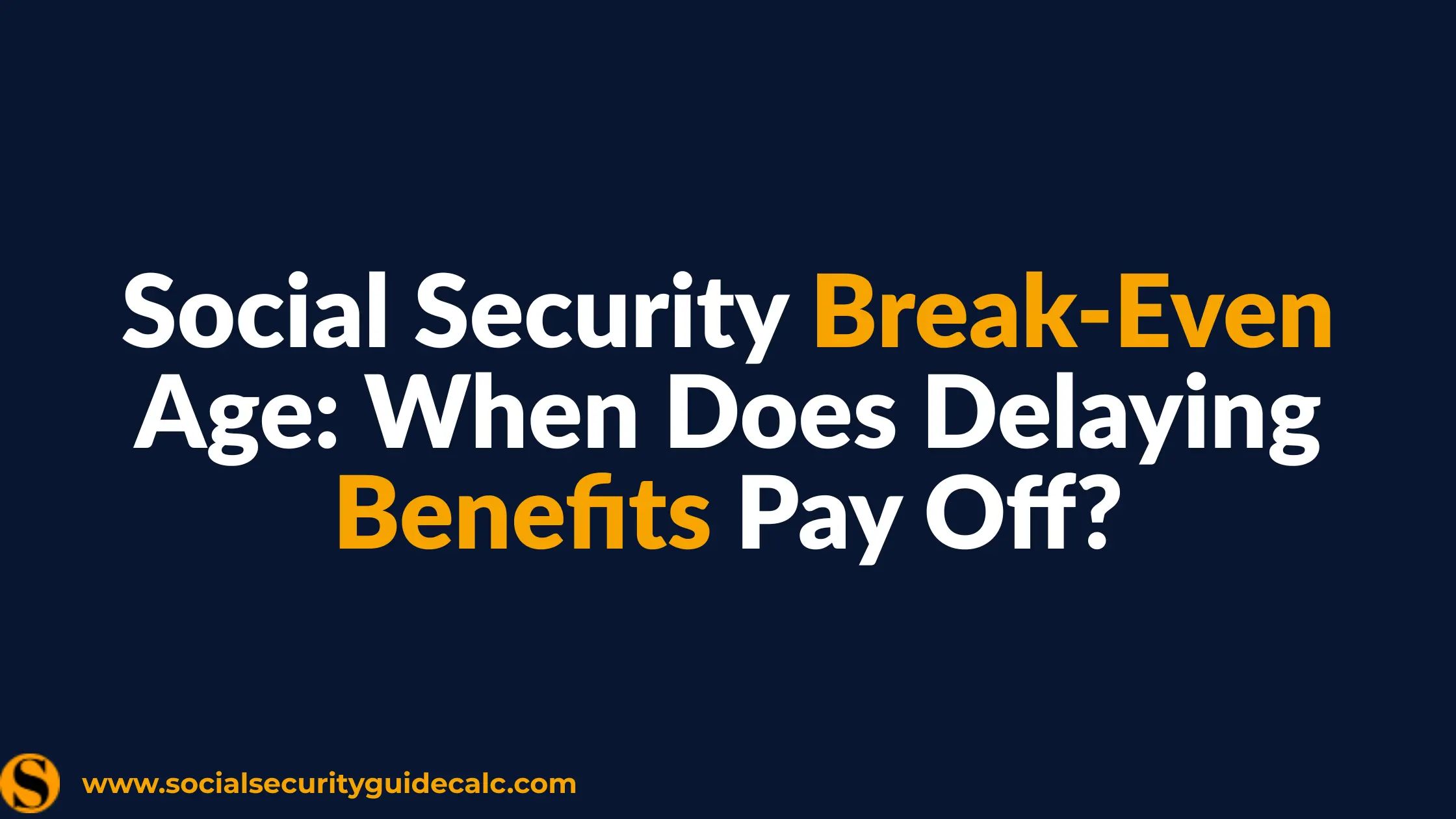 Social Security Break-Even Age Analysis and Crossover Chart - Social Security Guide