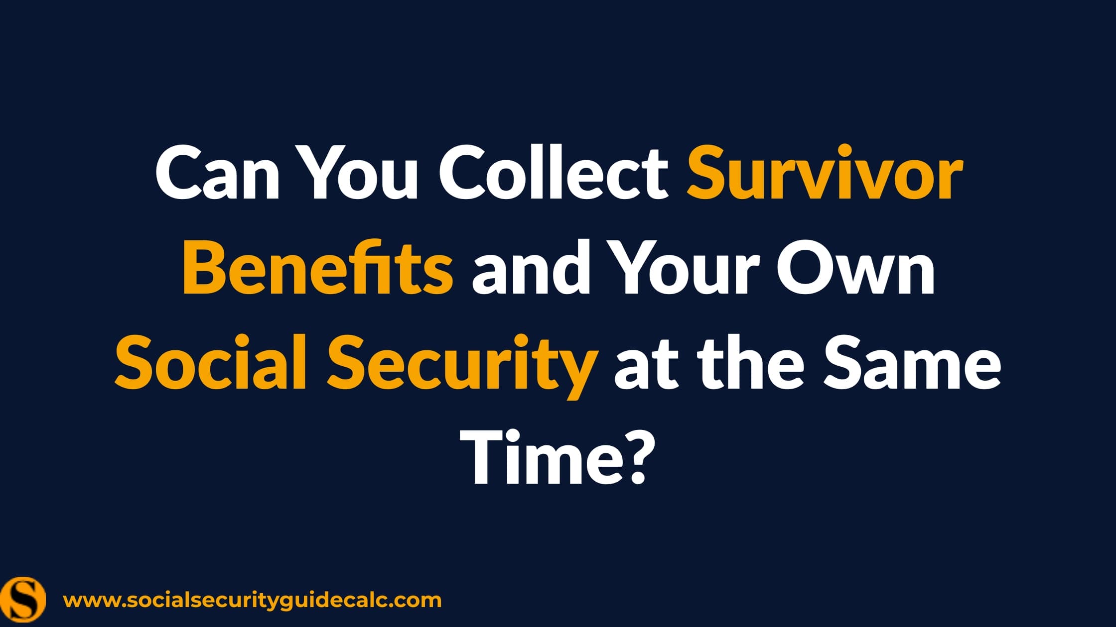 Dual Entitlement Rules for Survivor and Retirement Benefits Guide 2026 - Social Security Guide