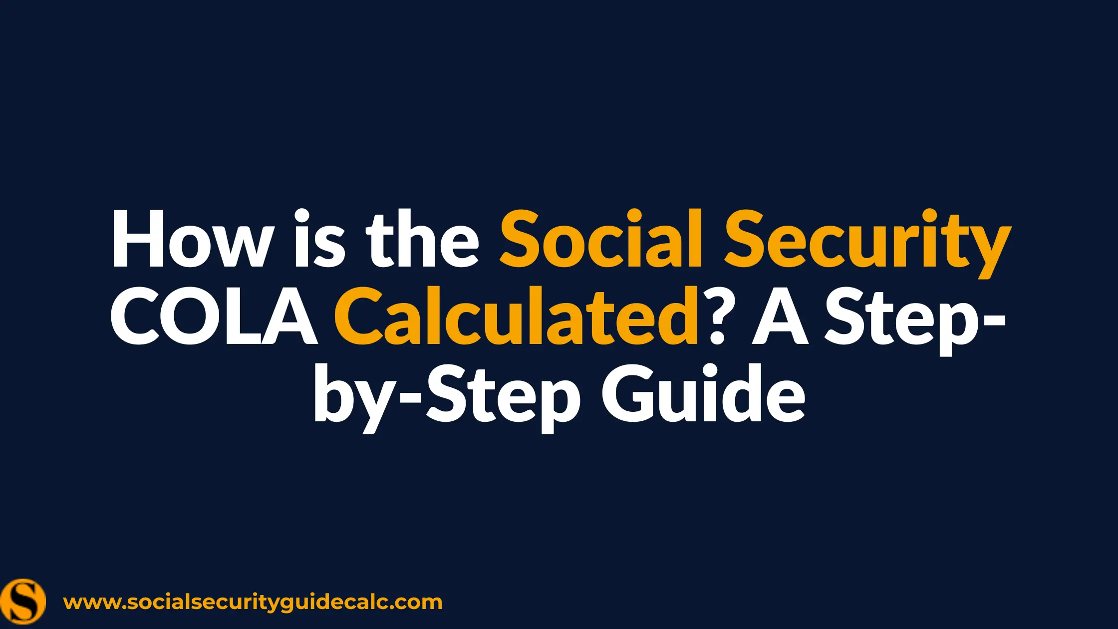 How is the Social Security COLA Calculated Guide - Social Security Guide