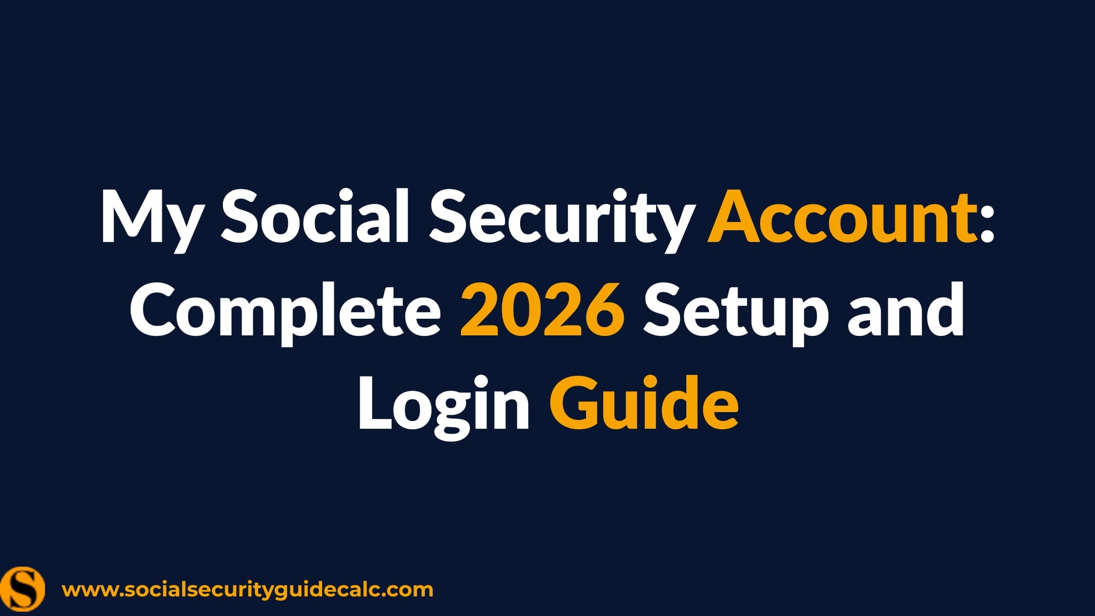 My Social Security Account: Complete 2026 Setup and Login Guide - cover image, Social Security Guide