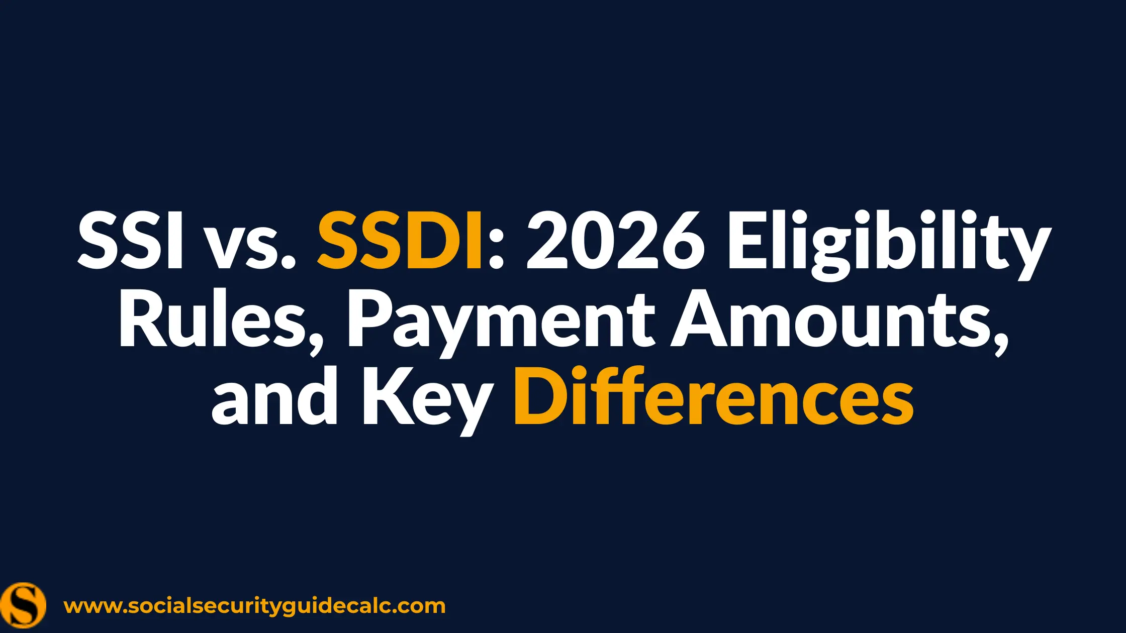 SSI vs SSDI 2026 Eligibility Rules and Payment Comparison - Social Security Guide